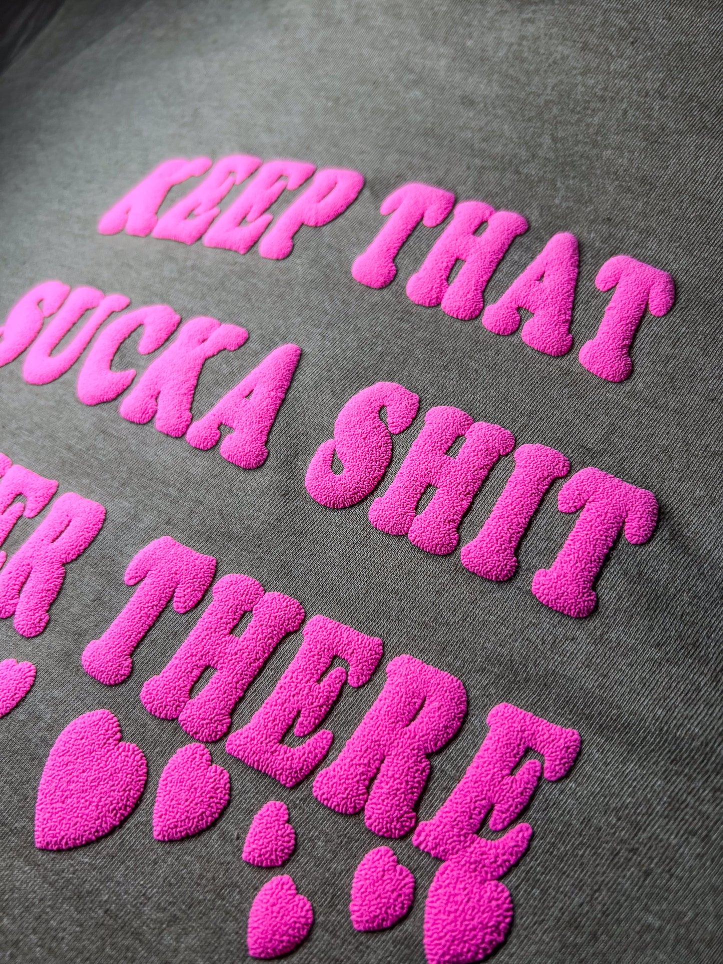 ★Puff Print★ KEEP THAT SUCKA SHT OVER THERE TEE