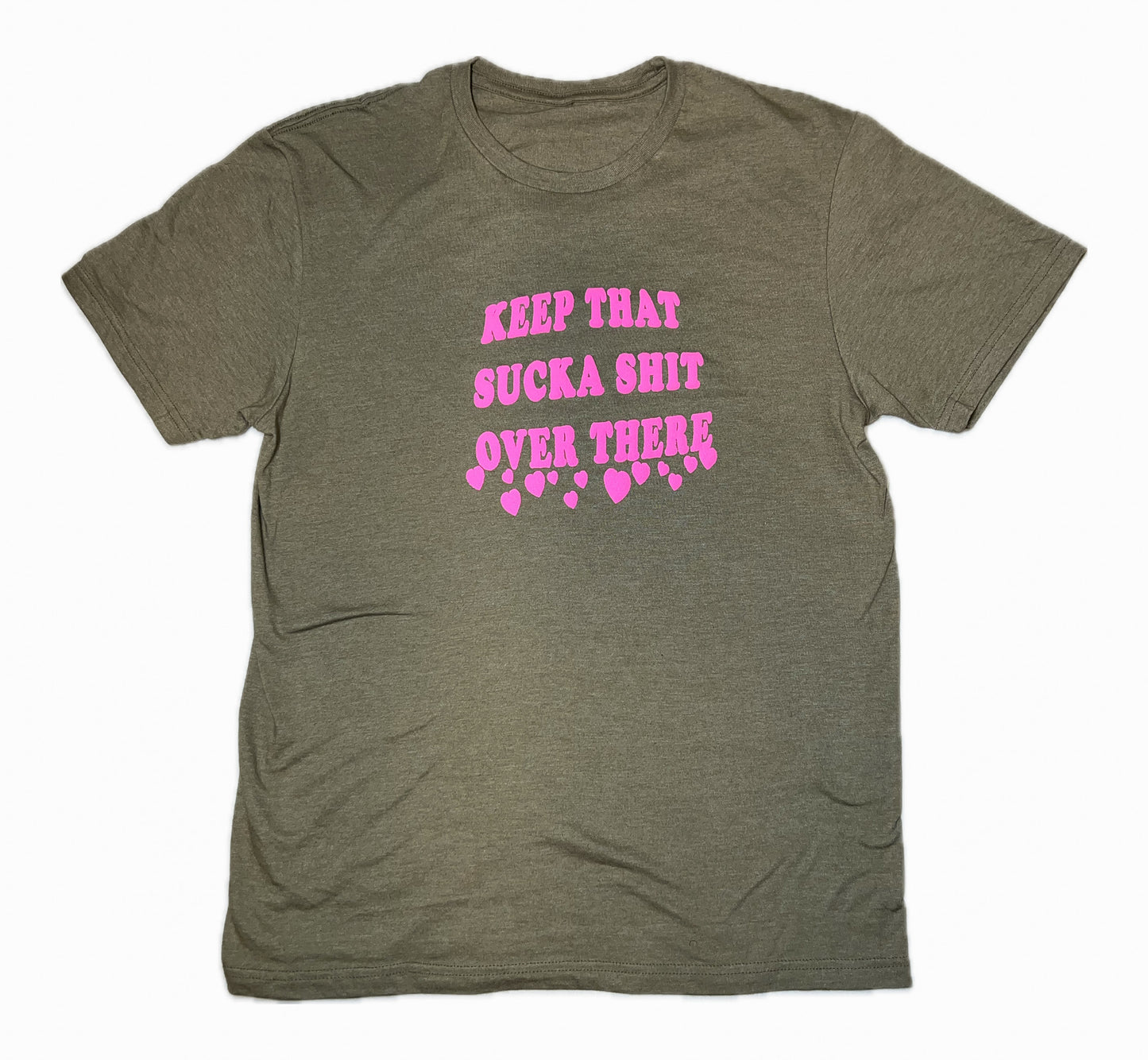 ★Puff Print★ KEEP THAT SUCKA SHT OVER THERE TEE